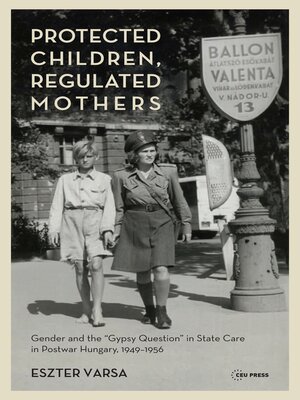 cover image of Protected Children, Regulated Mothers